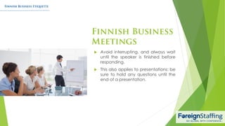  Avoid interrupting, and always wait
until the speaker is finished before
responding.
 This also applies to presentations: be
sure to hold any questions until the
end of a presentation.
 