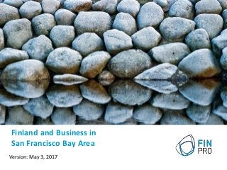 Finland and Business in
San Francisco Bay Area
Version: May 3, 2017
 