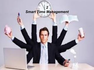 2
Smart Time Management
 