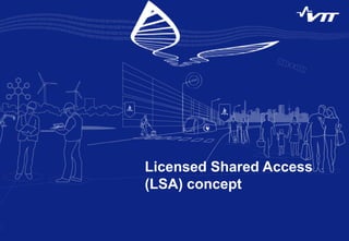 Licensed Shared Access (LSA) trial demonstration using real LTE network.