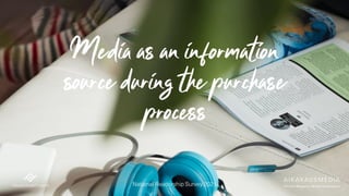 Media as an information
source during the purchase
process
National Readership Survey 2021
 