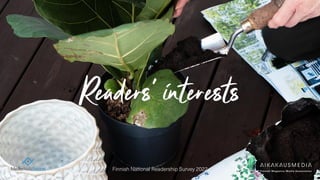Readers' interests
Finnish National Readership Survey 2022
 