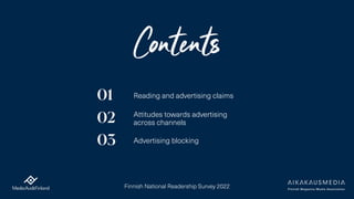 Contents
01
02
03
Reading and advertising claims
Attitudes towards advertising
across channels
Advertising blocking
Finnis...