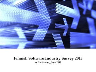 #softwaresurvey2015
Finnish Software Industry Survey 2015
at Eteläranta, June 2015
 