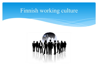 Finnish working culture
 