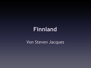 Finnland

Von Steven Jacques
 