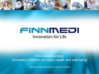 Finn-Medi Campus ’Innovation Platform for future health and well-being’ Fastest Growing Life Science Center in Finland  