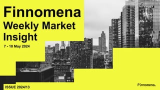 Finnomena
Weekly Market
Insight
7 - 10 May 2024
ISSUE 2024/13
 