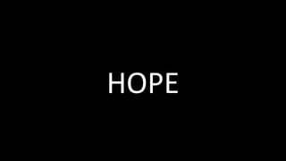 HOPE	
 