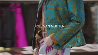 DRIES	VAN	NOOTEN	
 