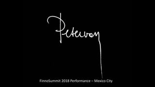 FinnoSummit 2018 Performance – Mexico City
 