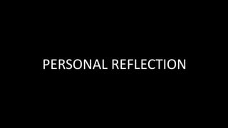 PERSONAL REFLECTION
 