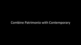 Combine Patrimonio with Contemporary
 