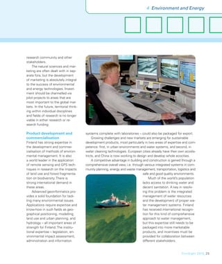 4 Environment and Energy




research community and other
stakeholders.
    The natural sciences and mar-
keting are often dealt with in sep-
arate fora, but the development
of marketing is absolutely integral
to the success of environmental
and energy technologies. Invest-
ment should be channelled via
pilot projects to areas that are
most important to the global mar-
kets. In the future, territorial think-
ing within individual disciplines
and ﬁelds of research is no longer
viable in either research or re-
search funding.

Product development and                   systems complete with laboratories – could also be packaged for export.
commercialisation                              Growing challenges and new markets are emerging for sustainable
Finland has strong expertise in           development products, most particularly in two areas of expertise and com-
the development and commer-               petence: ﬁrst, in urban environments and water systems, and second, in
cialisation of methods of environ-        water cleaning technologies. European cities already have their own ecodis-
mental management. It is also             tricts, and China is now working to design and develop whole ecocities.
a world leader in the application              A competitive advantage in building and construction is gained through a
of remote sensing and GPS tech-           comprehensive overall view, i.e. through various integrated systems in com-
niques in research on the impacts         munity planning, energy and waste management, transportation, logistics and
of land use and forest fragmenta-                                                  safe and good quality environments.
tion on biodiversity. There is                                                         Much of the world’s population
strong international demand in                                                     lacks access to drinking water and
these areas.                                                                       decent sanitation. A key in resolv-
     Advanced geoinformatics pro-                                                  ing this problem is the integrated
vides a solid foundation for tack-                                                 management of water resources
ling many environmental issues.                                                    and the development of proper wa-
Applications require expertise and                                                 ter management systems. Finland
know-how in such ﬁelds as geo-                                                     has received international recogni-
graphical positioning, modelling,                                                  tion for this kind of comprehensive
land use and urban planning, and                                                   approach to water management,
hydrology – all important areas of                                                 but this expertise still needs to be
strength for Finland. The institu-                                                 packaged into more marketable
tional expertise – legislation, en-                                                products, and incentives must be
vironmental impact assessment,                                                     provided for collaboration between
administration and information                                                     different stakeholders.


                                                                                                             FinnSight 2015_25
 