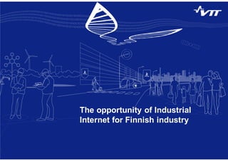 8
The opportunity of Industrial
Internet for Finnish industry
 