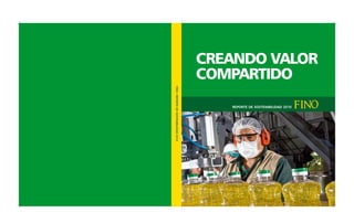 CREANDO VALOR 
COMPARTIDO 
REPORTE DE SOSTENIBILIDAD 2010 
FINO / REPORTE DE SOSTENIBILIDAD 2010 
 