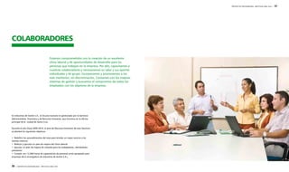 30 | REPORTE DE SOSTENIBILIDAD - AÑO FISCAL 2009 / 2010 
REPORTE DE SOSTENIBILIDAD - AÑO FISCAL 2009 / 2010 | 31 
COLABORADORES 
Estamos comprometidos con la creación de un excelente 
clima laboral y de oportunidades de desarrollo para las 
personas que trabajan en la empresa. Por ello, capacitamos a 
nuestros colaboradores y reconocemos su valor y sus aportes 
individuales y de grupo. Incorporamos y promovemos a los 
más meritorios, sin discriminación. Contamos con los mejores 
sistemas de gestión y buscamos el compromiso de todos los 
empleados con los objetivos de la empresa. 
En Industrias de Aceite S.A., el recurso humano es gestionado por la Gerencia 
Administrativa, Financiera y de Recursos Humanos, que funciona en la oficina 
principal de la ciudad de Santa Cruz. 
Durante el año fiscal 2009-2010, el área de Recursos Humanos de esta Gerencia 
se planteó los siguientes objetivos: 
• Redefinir los procedimientos del área para brindar un mejor servicio a los 
clientes internos. 
• Realizar y ejecutar un plan de mejora del clima laboral. 
• Ejecutar un plan de mejora de vivienda para los trabajadores, ofertándoles 
préstamos. 
• Cumplir con 12,000 horas de capacitación de personal (nivel apropiado para 
empresas de la envergadura de Industrias de Aceite S.A.). 
 