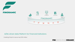 AI/ML driven data Platform for Financial Institutions
Enabling Fintech to serve next 500 million
 