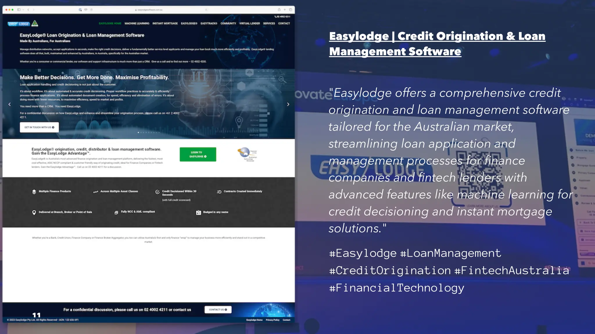 Easylodge | Credit Origination & Loan
Management Software
"Easylodge offers a comprehensive credit
origination and loan management software
tailored for the Australian market,
streamlining loan application and
management processes for finance
companies and fintech lenders with
advanced features like machine learning for
credit decisioning and instant mortgage
solutions."
#Easylodge #LoanManagement
#CreditOrigination #FintechAustralia
#FinancialTechnology
11
 