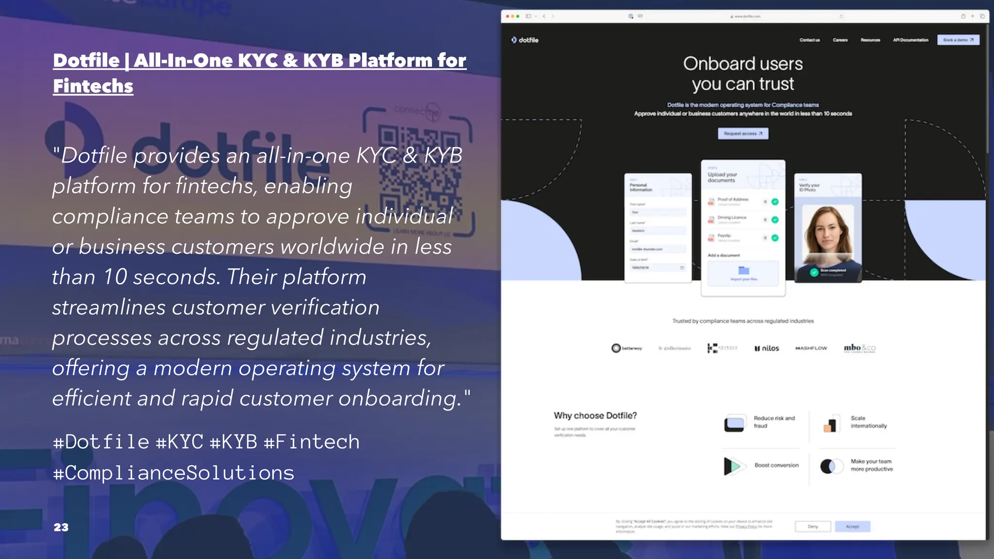 Dotfile | All-In-One KYC & KYB Platform for
Fintechs
"Dotfile provides an all-in-one KYC & KYB
platform for fintechs, enabling
compliance teams to approve individual
or business customers worldwide in less
than 10 seconds. Their platform
streamlines customer verification
processes across regulated industries,
offering a modern operating system for
efficient and rapid customer onboarding."
#Dotfile #KYC #KYB #Fintech
#ComplianceSolutions
23
 