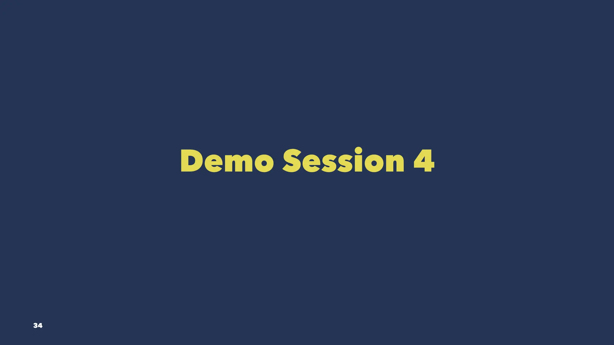 Demo Session 4
34
 