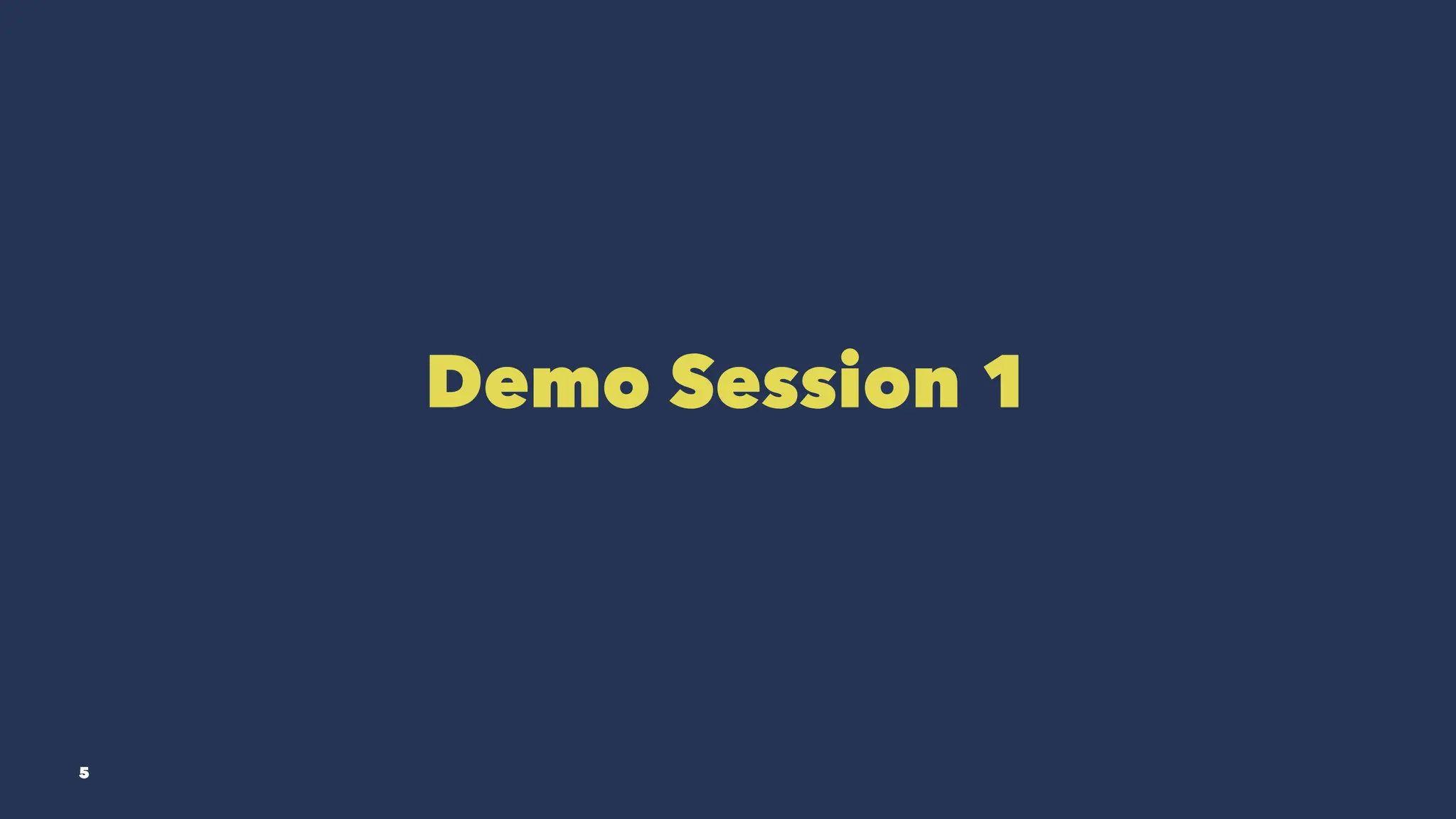 Demo Session 1
5
 