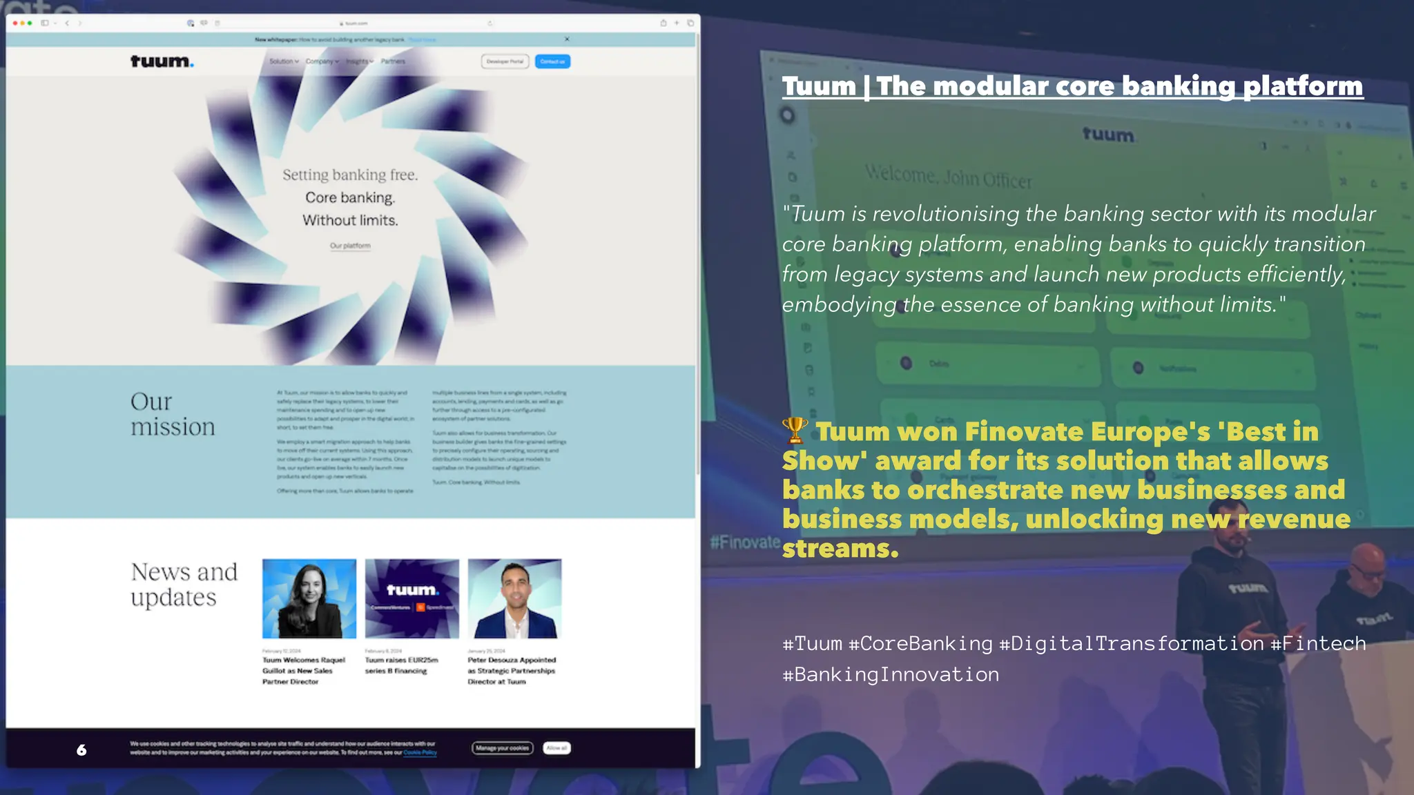 Tuum | The modular core banking platform
"Tuum is revolutionising the banking sector with its modular
core banking platform, enabling banks to quickly transition
from legacy systems and launch new products efficiently,
embodying the essence of banking without limits."
!
Tuum won Finovate Europe's 'Best in
Show' award for its solution that allows
banks to orchestrate new businesses and
business models, unlocking new revenue
streams.
#Tuum #CoreBanking #DigitalTransformation #Fintech
#BankingInnovation
6
 
