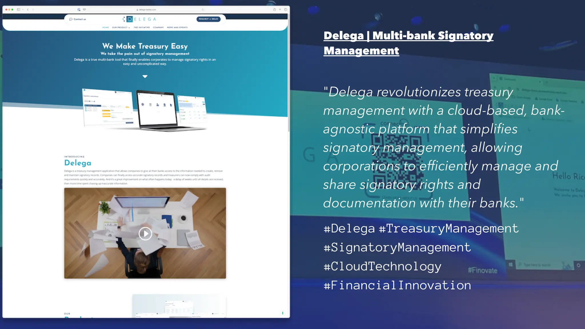 Delega | Multi-bank Signatory
Management
"Delega revolutionizes treasury
management with a cloud-based, bank-
agnostic platform that simplifies
signatory management, allowing
corporations to efficiently manage and
share signatory rights and
documentation with their banks."
#Delega #TreasuryManagement
#SignatoryManagement
#CloudTechnology
#FinancialInnovation
8
 