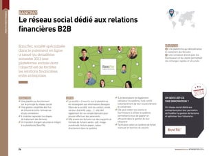 PEERTOPEERFINANCE
#FINOVATION 201424
BANCPAY
Le réseau social dédié aux relations
ﬁnancières B2B
BancTec, société spécialisée
dans le paiement en ligne
a lancé au deuxième
semestre 2013 une
plateforme sociale dont
l’objectif est de faciliter
les relations ﬁnancières
entre entreprises.
PRINCIPES
Une plateforme fonctionnant
sur le principe du réseau social
Une gestion simpliﬁée des ﬂux
de trésorerie entre l’entreprise
et ses connexions
6 modules reprenant les étapes
de traitement des factures
Un transfert d’argent sécurisé et intégré
à la plateforme BancPay
OFFRE
La société « s’inscrit » sur la plateforme
en renseignant ses informations basiques
(Nom de la société, nom du contact, email,
secteur d’activité, pays, …) ; elle doit
également lier un compte bancaire pour
pouvoir effectuer des paiements
Elle envoie ses factures sur des supports et
formats de ﬁchiers variés : pdf, image
numérisée, facture papier, saisie
directement dans le système
EN QUOI EST-CE
UNE INNOVATION ?
Un réseau social dédié aux
entreprises pour leur permettre
de ﬂuidiﬁer la gestion de factures
et optimiser leur trésorerie.
Si le destinataire est également
utilisateur du système, il est notiﬁé
instantanément de tout nouvel élément
le concernant
Elle peut inviter ses clients et
fournisseurs à utiliser le système,
permettant à tous de gagner en
efﬁcacité dans la gestion de leur
trésorerie
Tariﬁcation selon un système de forfait
mensuel en fonction du volume
BÉNÉFICES
+ Une plateforme qui dématérialise
le traitement des factures
+ Une connexion directe avec les
fournisseurs et les clients permettant
des échanges rapides et sécurisés
FINOVATION
2014
 