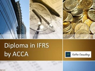 Diploma in IFRS
by ACCA
 