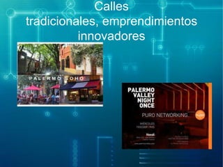 Calles
tradicionales, emprendimientos
innovadores

 