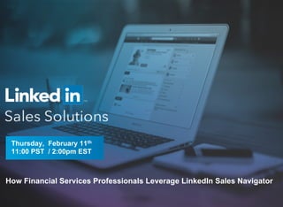 How Financial Services Professionals Leverage LinkedIn Sales Navigator
Thursday, February 11th
11:00 PST / 2:00pm EST
 