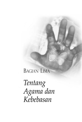 BAGIAN LIMA 
Tentang 
Agama dan 
Kebebasan 
 