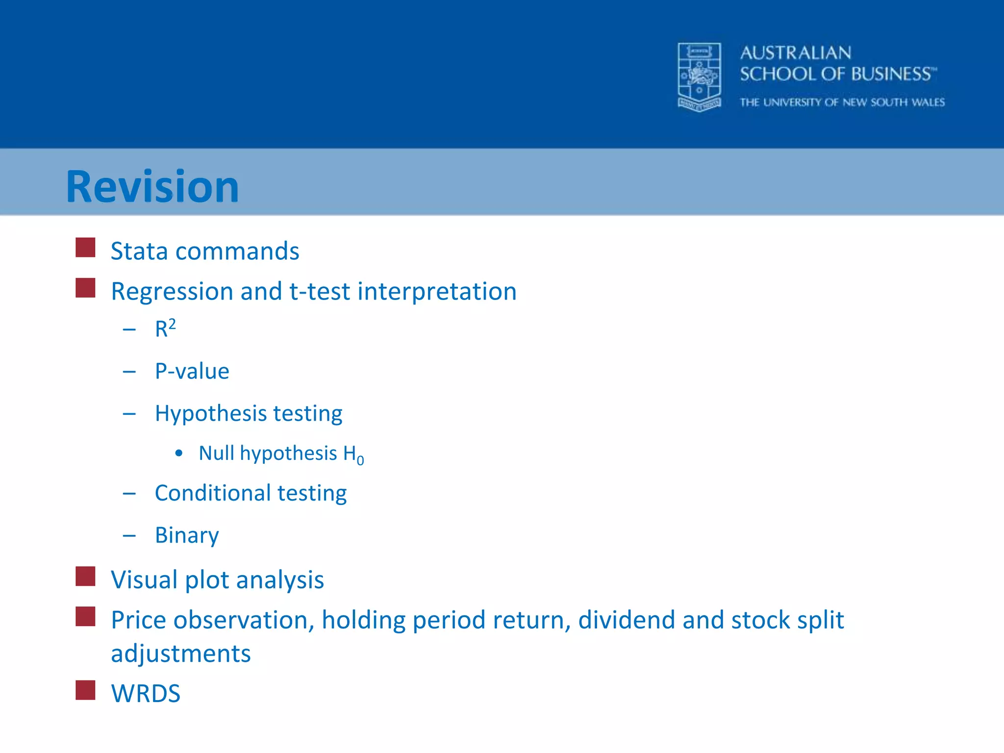 RevisionStata commandsRegression and t-test interpretationR2P-valueHypothesis testingNull hypothesis H0Conditional testingBinaryVisual plot analysisPrice observation, holding period return, dividend and stock split adjustmentsWRDS