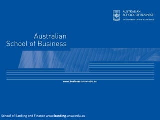 School of Banking and Finance www.banking.unsw.edu.au 