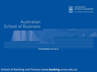School of Banking and Finance www.banking.unsw.edu.au 