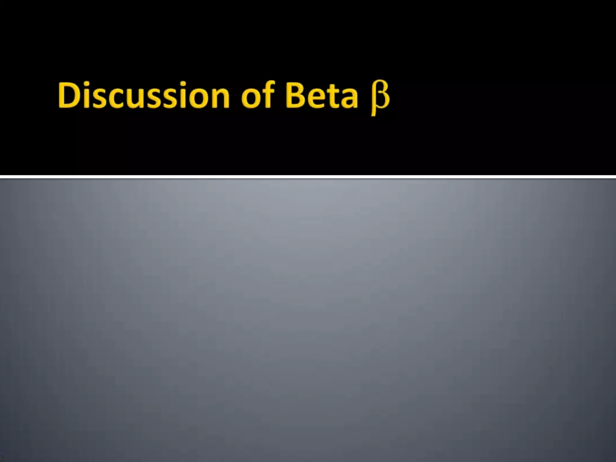 Discussion of Beta 