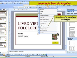 Selecione  Personalizar animação Inserindo Som do Arquivo 