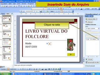 Clique na seta Inserindo Som do Arquivo 