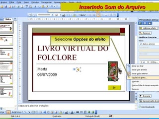 Selecione  Opções do efeito Inserindo Som do Arquivo 