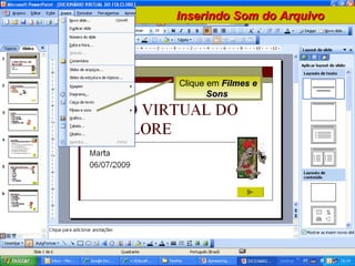 Clique em  Filmes e Sons  Inserindo Som do Arquivo 