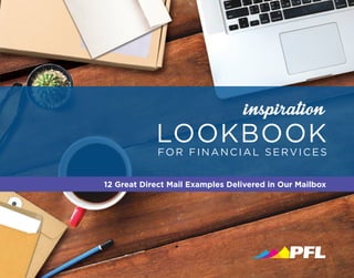 LOOKBOOK
inspiration
FOR FINANCIAL SERVICES
12 Great Direct Mail Examples Delivered in Our Mailbox
 