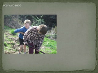 TOM AND ME 
 