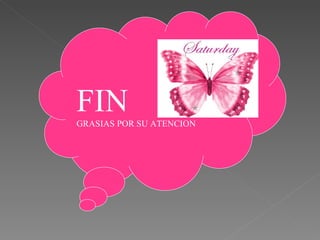 FIN GRASIAS POR SU ATENCION 