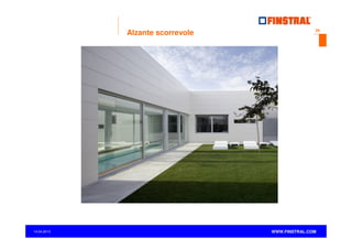 Alzante scorrevole

14.04.2013

www.finstral.com ©

26

WWW.FINSTRAL.COM

 