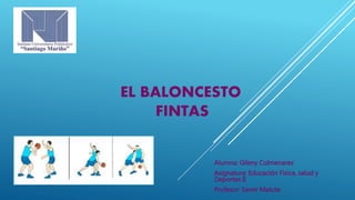 EL BALONCESTO
FINTAS
Alumna: Gileny Colmenarez
Asignatura: Educación Física, salud y
Deportes II
Profesor: Samir Matute
 