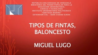 TIPOS DE FINTAS,
BALONCESTO
MIGUEL LUGO
 