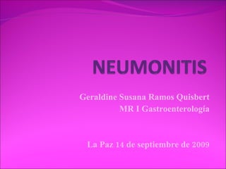 Geraldine Susana Ramos Quisbert MR I Gastroenterología La Paz 14 de septiembre de 2009 