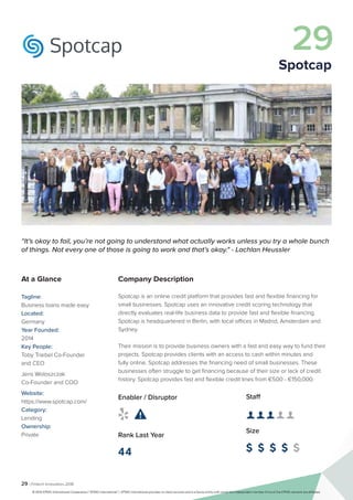 29 | Fintech Innovators 2016
Company Description
Spotcap is an online credit platform that provides fast and flexible financing for
small businesses. Spotcap uses an innovative credit scoring technology that
directly evaluates real-life business data to provide fast and flexible financing.
Spotcap is headquartered in Berlin, with local offices in Madrid, Amsterdam and
Sydney.
Their mission is to provide business owners with a fast and easy way to fund their
projects. Spotcap provides clients with an access to cash within minutes and
fully online. Spotcap addresses the financing need of small businesses. These
businesses often struggle to get financing because of their size or lack of credit
history. Spotcap provides fast and flexible credit lines from €500 - €150,000.
Staff
👤 👤 👤 👤 👤 
Size
$ $ $ $ $
Enabler / Disruptor
 
Rank Last Year
44
“It’s okay to fail, you’re not going to understand what actually works unless you try a whole bunch
of things. Not every one of those is going to work and that’s okay." - Lachlan Heussler
At a Glance
Tagline:
Business loans made easy
Located:
Germany
Year Founded:
2014
Key People:
Toby Triebel Co-Founder
and CEO
Jens Woloszczak
Co-Founder and COO
Website:
https://www.spotcap.com/
Category:
Lending
Ownership:
Private
29
Spotcap
© 2016 KPMG International Cooperative (“KPMG International”). KPMG International provides no client services and is a Swiss entity with which the independent member firms of the KPMG network are affiliated.
 