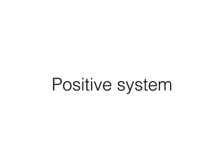 Positive system 
 